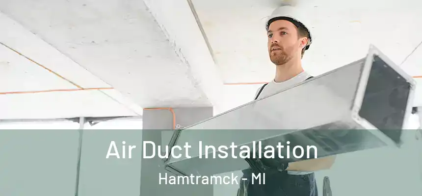  Air Duct Installation Hamtramck - MI