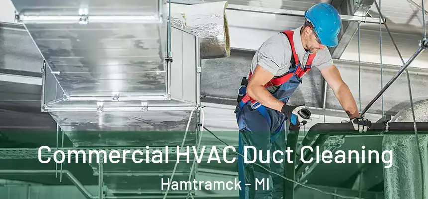  Commercial HVAC Duct Cleaning Hamtramck - MI