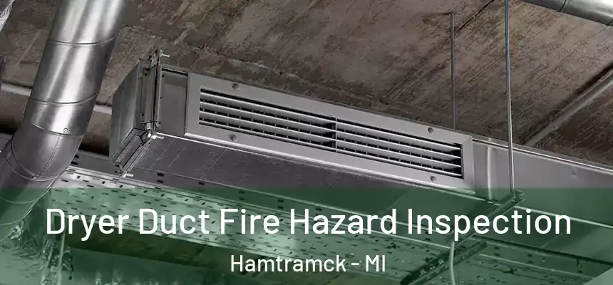  Dryer Duct Fire Hazard Inspection Hamtramck - MI