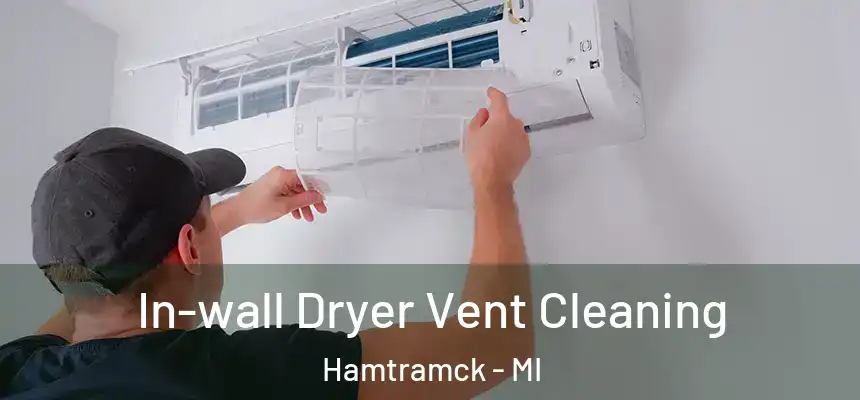  In-wall Dryer Vent Cleaning Hamtramck - MI