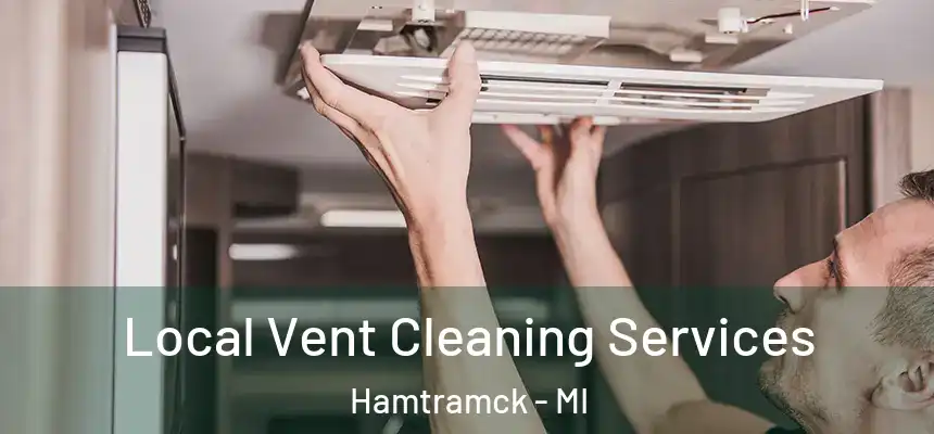  Local Vent Cleaning Services Hamtramck - MI