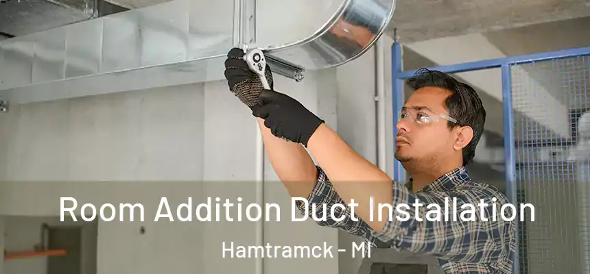  Room Addition Duct Installation Hamtramck - MI